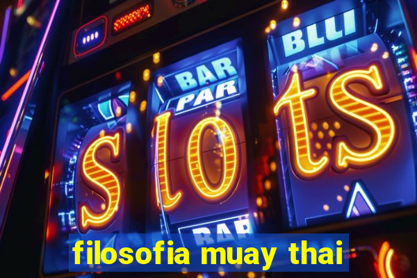 filosofia muay thai